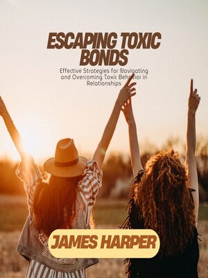 cover image of Escaping Toxic Bonds